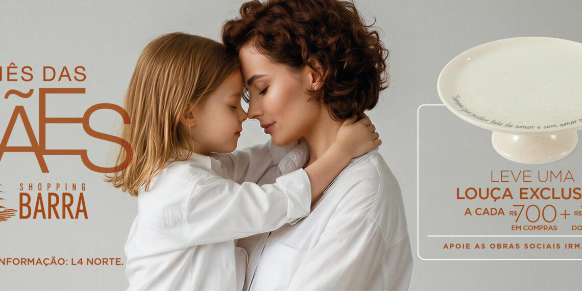 Amor e solidariedade marcam o Mês das Mães do Shopping Barra